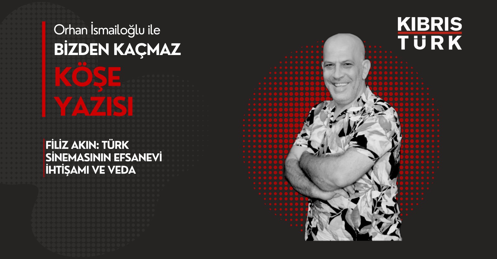Orhan Ismailoğlu & Filiz Akın:  Efsane Türk Sineması